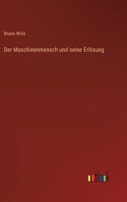 Bruno Wille - Maschinenmensch und seine Erlösung, Inbunden