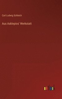 bokomslag Aus Asklepios' Werkstatt