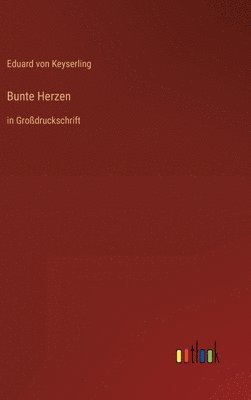 Eduard Von Keyserling, Eduard von Keyserling - Bunte Herzen, Inbunden
