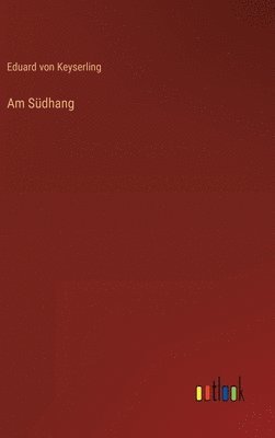 Eduard Von Keyserling, Eduard von Keyserling - Am Südhang, Inbunden