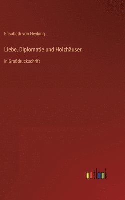 Liebe, Diplomatie und Holzhäuser 1