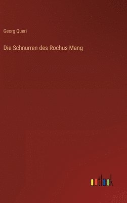 Georg Queri - Schnurren des Rochus Mang, Inbunden
