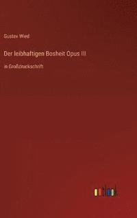 bokomslag Der leibhaftigen Bosheit Opus III