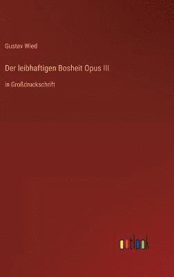 bokomslag Der leibhaftigen Bosheit Opus III