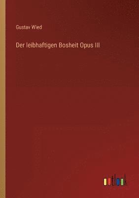 Gustav Wied - leibhaftigen Bosheit Opus III, Häftad