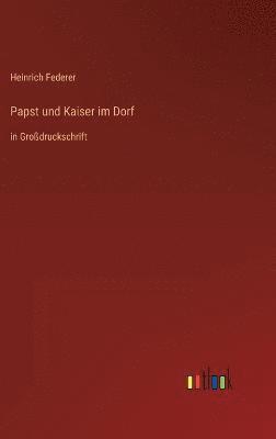 Papst und Kaiser im Dorf 1