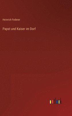 bokomslag Papst und Kaiser im Dorf