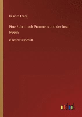 Eine Fahrt nach Pommern und der Insel Rügen