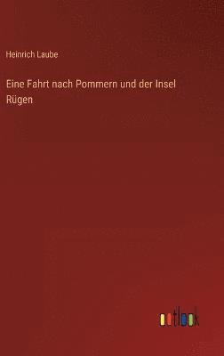 Eine Fahrt nach Pommern und der Insel Rügen