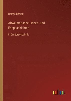 bokomslag Altweimarische Liebes- und Ehegeschichten