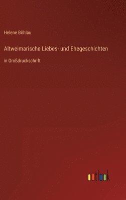 bokomslag Altweimarische Liebes- und Ehegeschichten