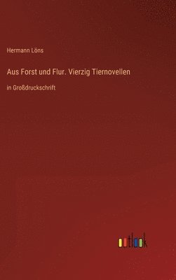 bokomslag Aus Forst und Flur. Vierzig Tiernovellen