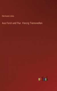 bokomslag Aus Forst und Flur. Vierzig Tiernovellen
