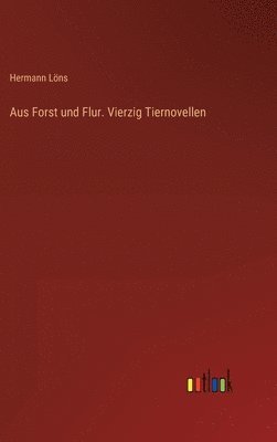 bokomslag Aus Forst und Flur. Vierzig Tiernovellen