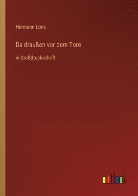 Da draußen vor dem Tore