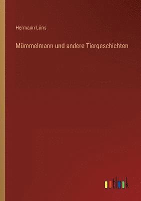 Mummelmann und andere Tiergeschichten 1