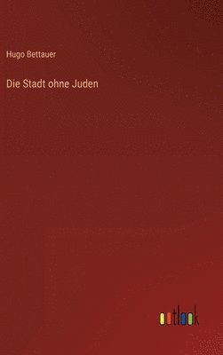 Hugo Bettauer - Stadt ohne Juden, Inbunden