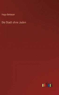 Hugo Bettauer - Stadt ohne Juden, Inbunden