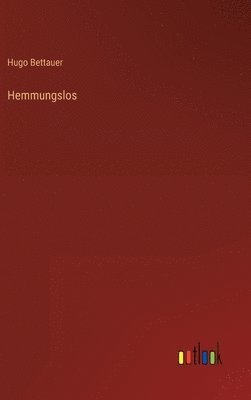 Hugo Bettauer - Hemmungslos, Inbunden