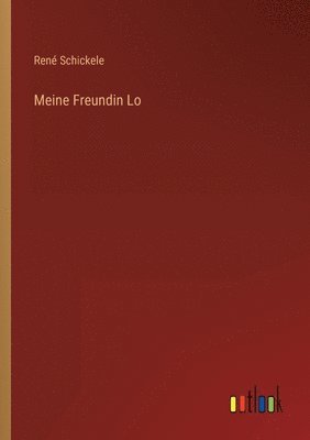 René Schickele, René - Meine Freundin Lo, Häftad