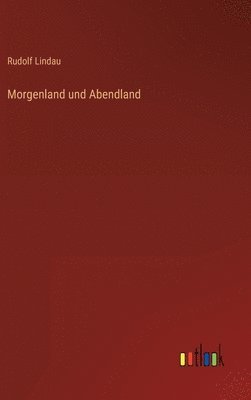 Morgenland und Abendland