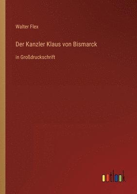 Walter Flex - Kanzler Klaus von Bismarck, Häftad