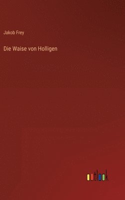 Jakob Frey - Waise von Holligen, Inbunden