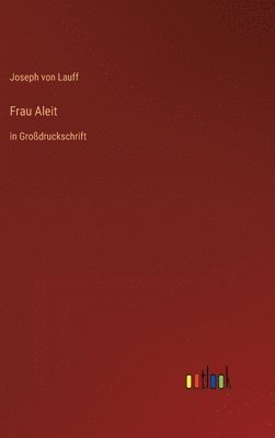 Joseph Von Lauff - Frau Aleit, Inbunden