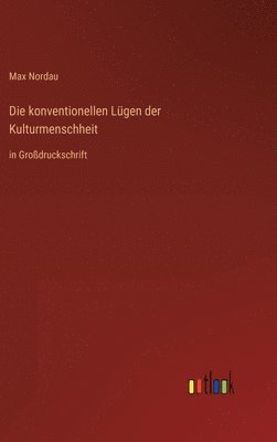Max Nordau - konventionellen Lügen der Kulturmenschheit, Inbunden