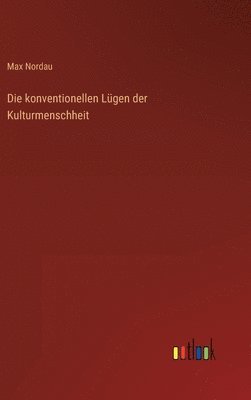 Max Nordau - konventionellen Lügen der Kulturmenschheit, Inbunden