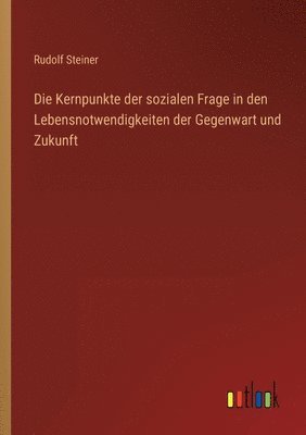 bokomslag Die Kernpunkte der sozialen Frage in den Lebensnotwendigkeiten der Gegenwart und Zukunft