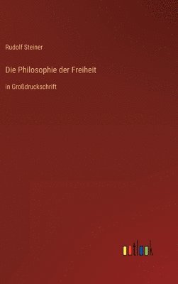 Rudolf Steiner - Philosophie der Freiheit, Inbunden