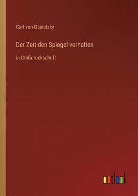 bokomslag Der Zeit den Spiegel vorhalten