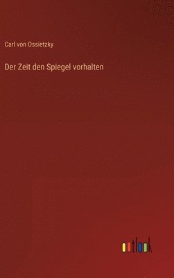 bokomslag Der Zeit den Spiegel vorhalten