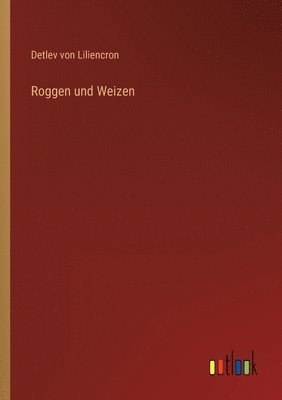 Detlev Von Liliencron, Detlev von Liliencron - Roggen und Weizen, Häftad