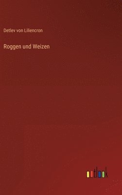 Detlev Von Liliencron, Detlev von Liliencron - Roggen und Weizen, Inbunden