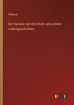 Kavalier auf den Knien und andere Liebesgeschichten