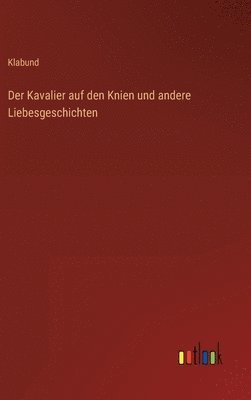 Kavalier auf den Knien und andere Liebesgeschichten