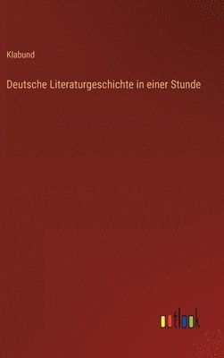 Deutsche Literaturgeschichte in einer Stunde