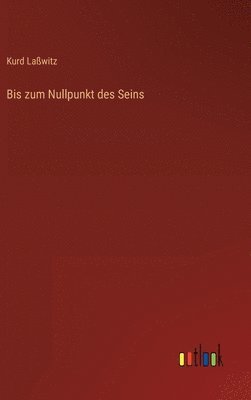 Bis zum Nullpunkt des Seins