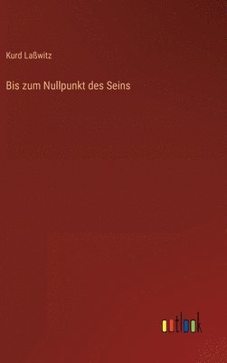 Bis zum Nullpunkt des Seins 1