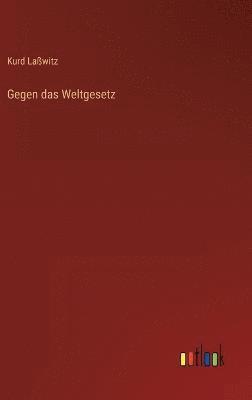 Gegen das Weltgesetz