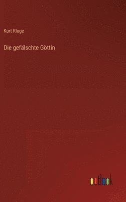 bokomslag Die geflschte Gttin