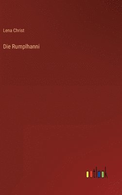 Lena Christ - Rumplhanni, Inbunden