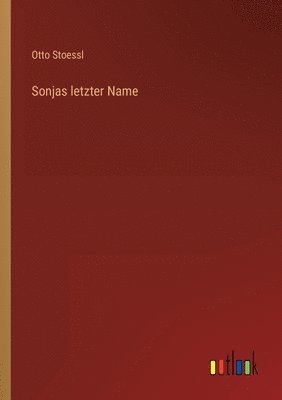 Otto Stoessl - Sonjas letzter Name, Häftad