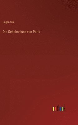 Eugen Sue - Geheimnisse von Paris, Inbunden