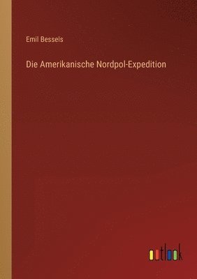 Die Amerikanische Nordpol-Expedition 1