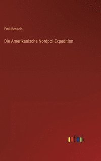 bokomslag Die Amerikanische Nordpol-Expedition