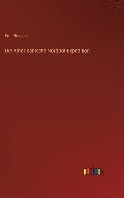 Die Amerikanische Nordpol-Expedition 1