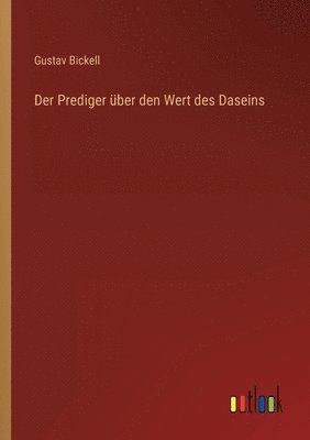 Gustav Bickell - Prediger über den Wert des Daseins, Häftad